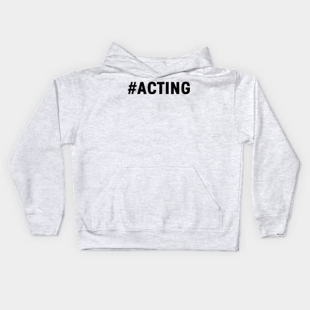 Acting Theater Moviestar Hollywood Drama Gift Kids Hoodie by bigD
